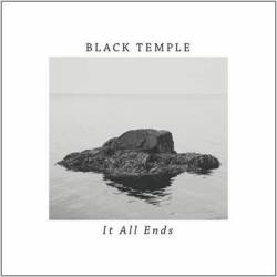 Black Temple (SWE) : It All Ends